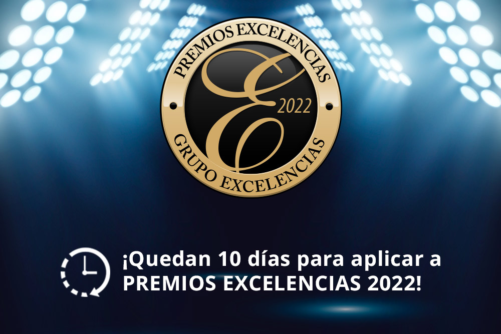 ¡Quedan 10 días para aplicar a Premios Excelencias 2022!